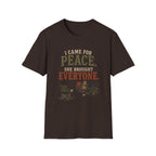 I Came for Peace. She Brought Everyone. T‑Shirt