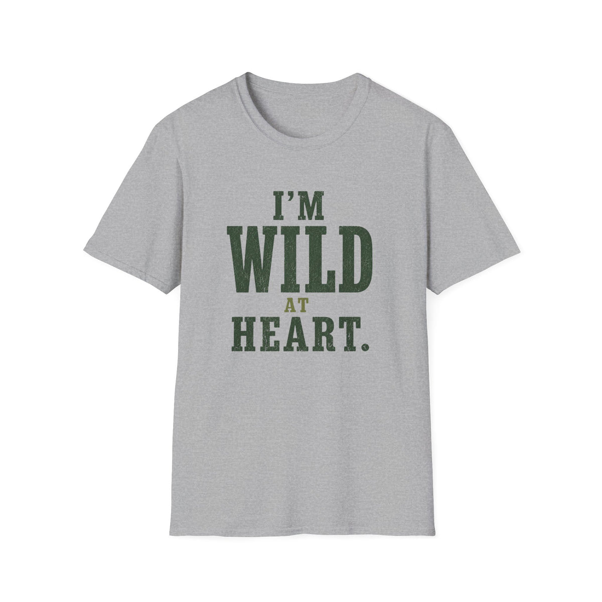 I'm Wild at Heart. T‑Shirt