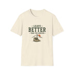 Leave Better Than You Arrived. T‑Shirt