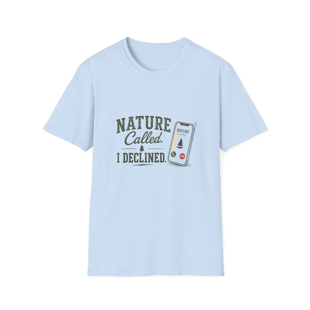 Nature Called. I Declined. T‑Shirt