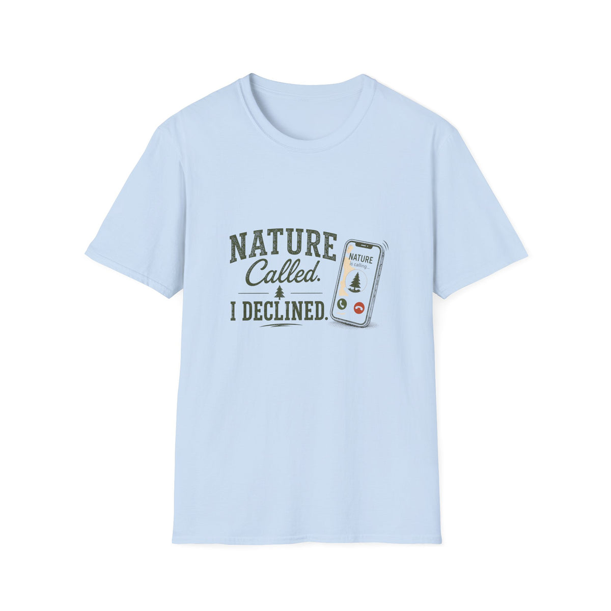 Nature Called. I Declined. T‑Shirt