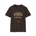The Best Stories Started Right Here. T‑Shirt