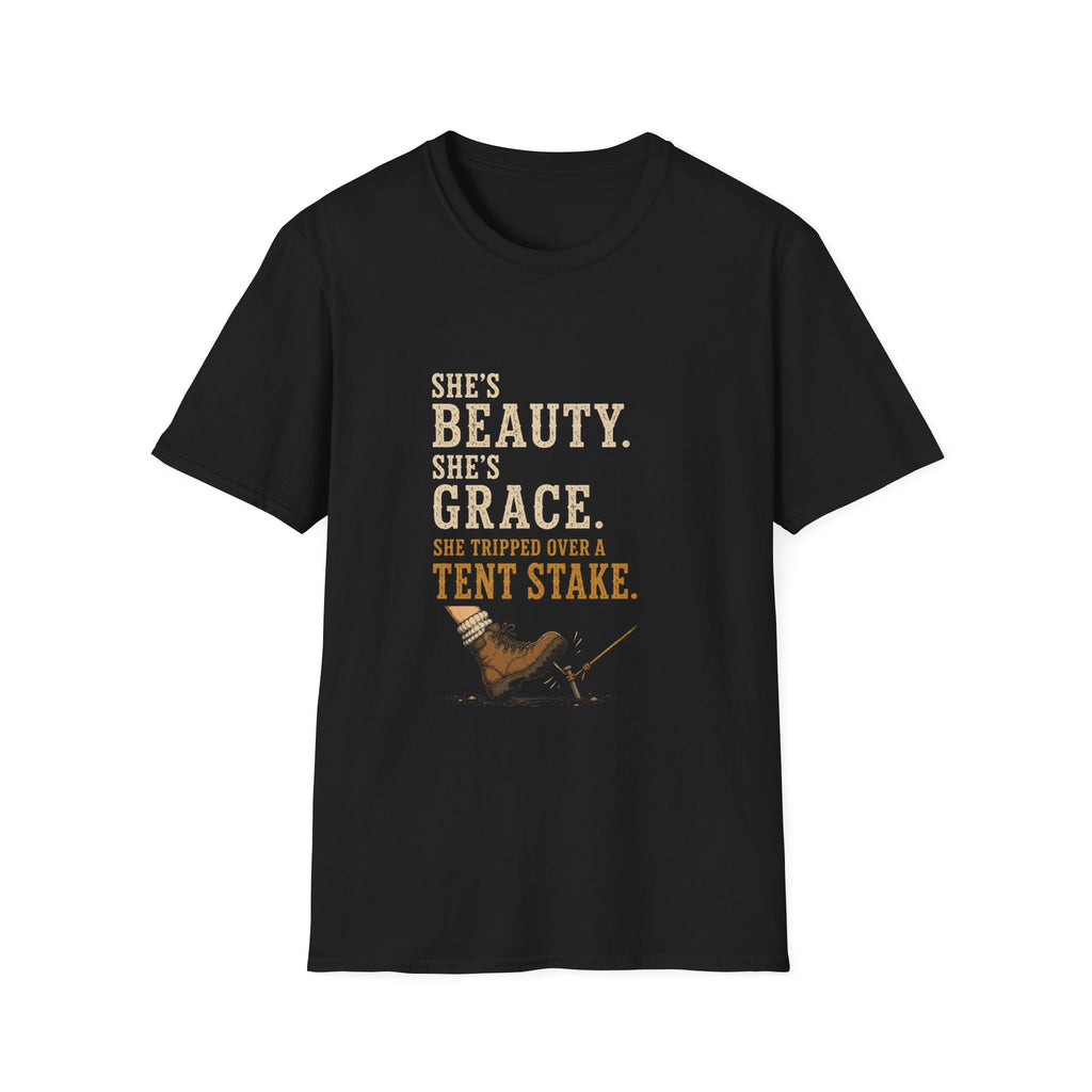 She's Beauty. She's Grace. She Tripped Over a Tent Stake. T‑Shirt