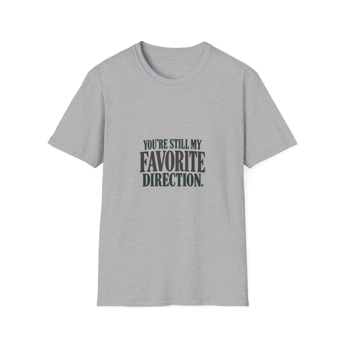 You're Still My Favorite Direction. T-shirt