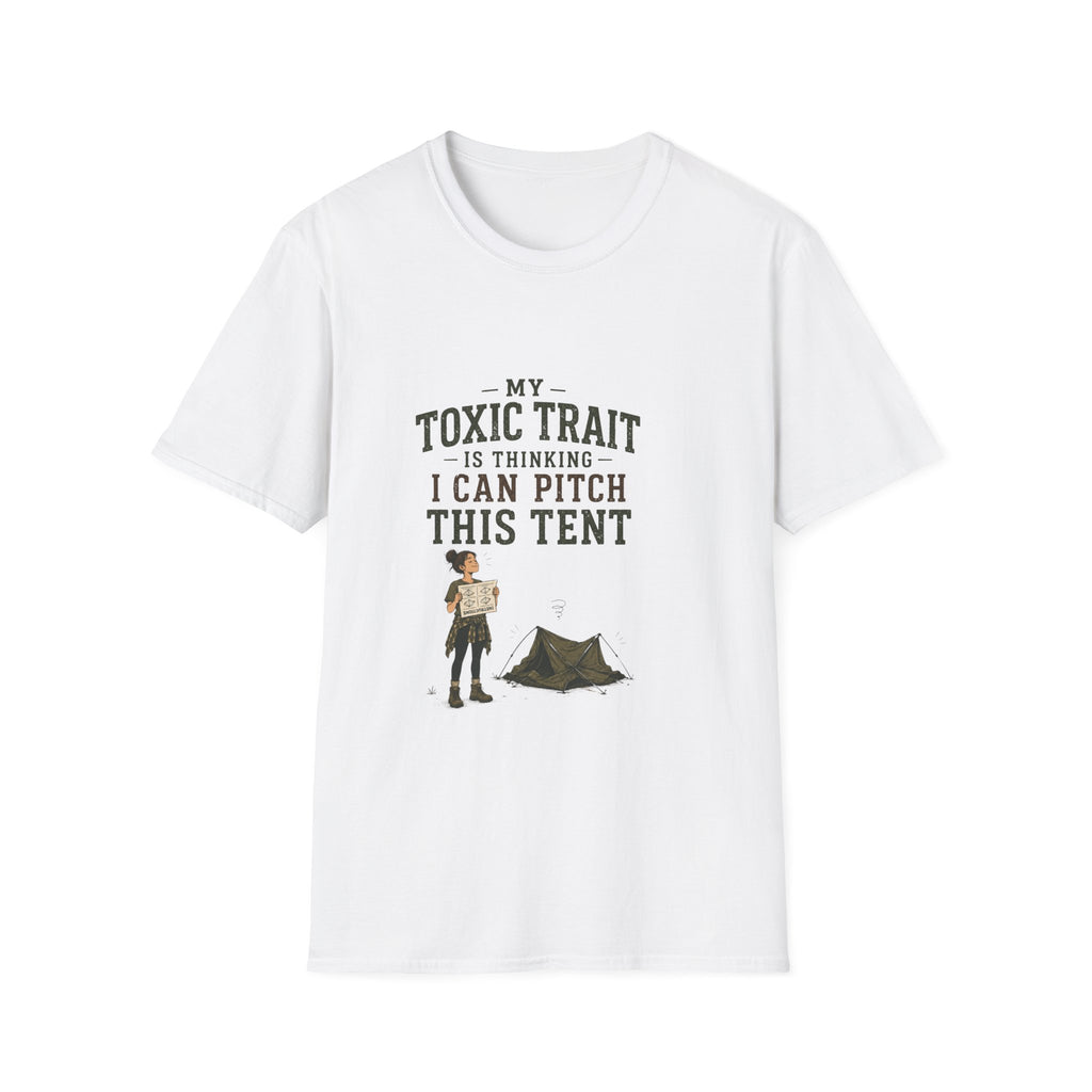 My Toxic Trait Is Thinking I Can Pitch This Tent. T‑Shirt