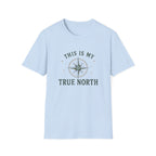 This Is My True North. T‑Shirt
