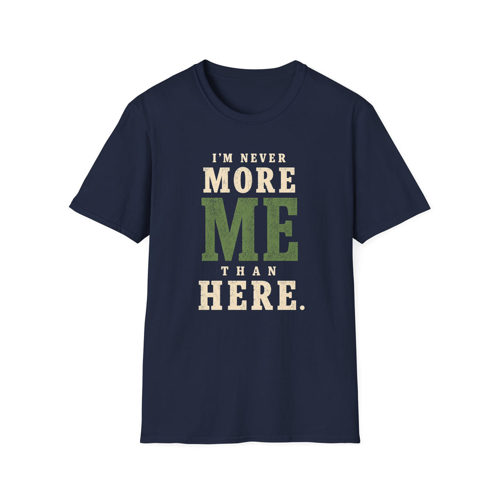 I'm Never More Me Than Here. T‑Shirt