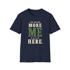 I'm Never More Me Than Here. T‑Shirt