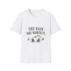 The Rain Was Worth It. T‑Shirt