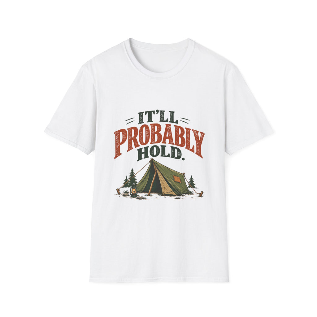 It'll Probably Hold. T-shirt