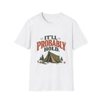 It'll Probably Hold. T-shirt
