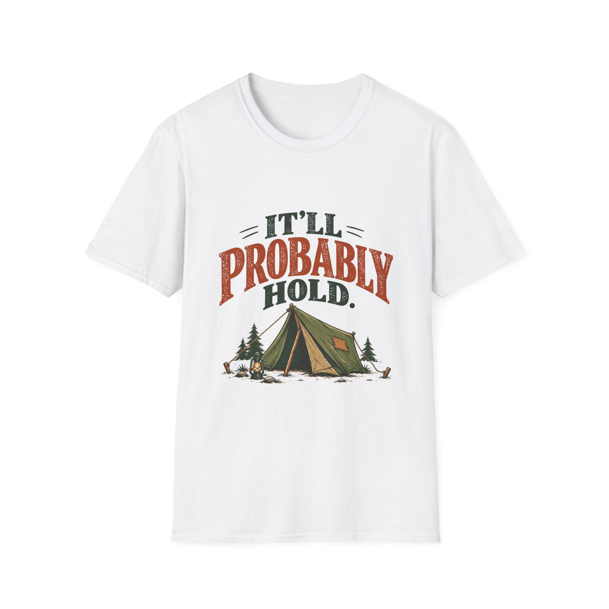 It'll Probably Hold. T-shirt