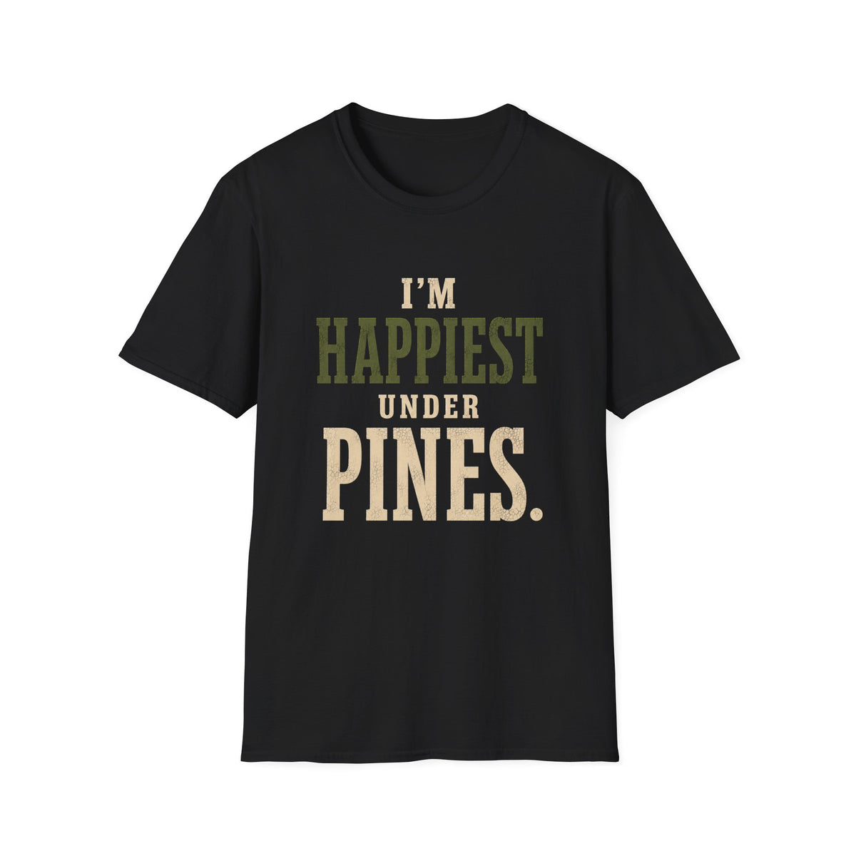 I'm Happiest Under Pines. T‑Shirt