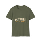 Out Here, We're Home. T-Shirt