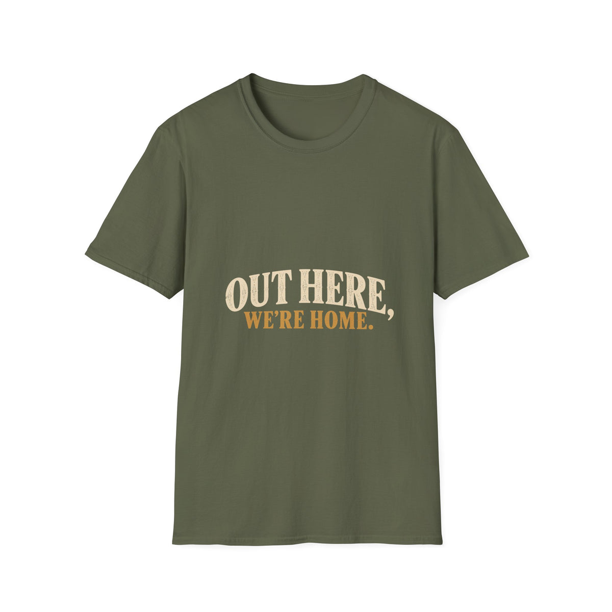 Out Here, We're Home. T-Shirt