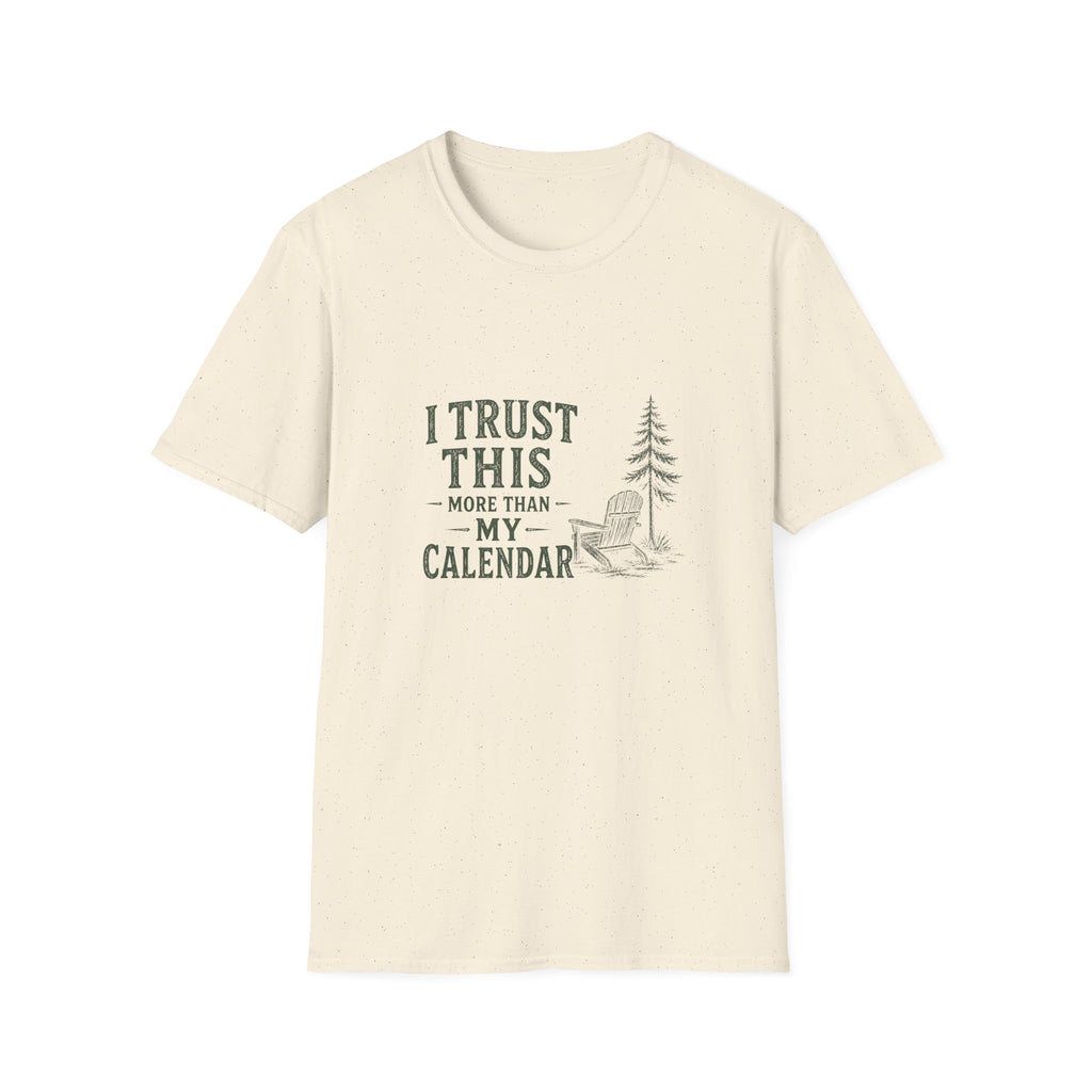 I Trust This More Than My Calendar. T-Shirt