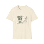 I Trust This More Than My Calendar. T-Shirt