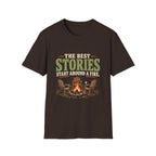 The Best Stories Start Around A Fire. T-Shirt