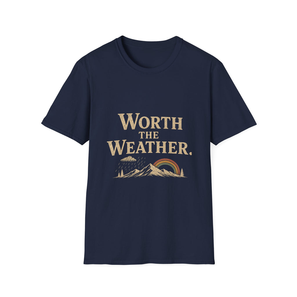 Worth The Weather. T‑Shirt