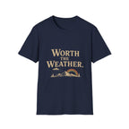Worth The Weather. T‑Shirt