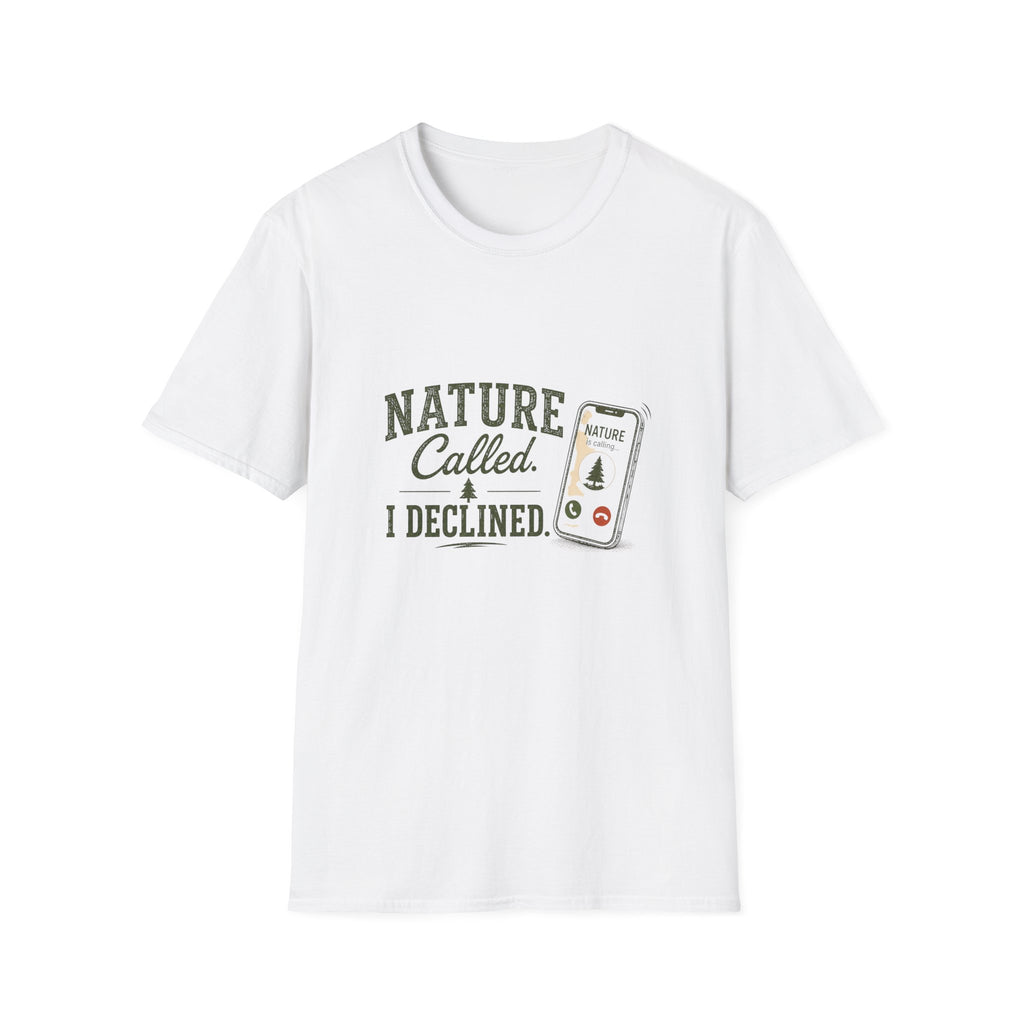 Nature Called. I Declined. T‑Shirt