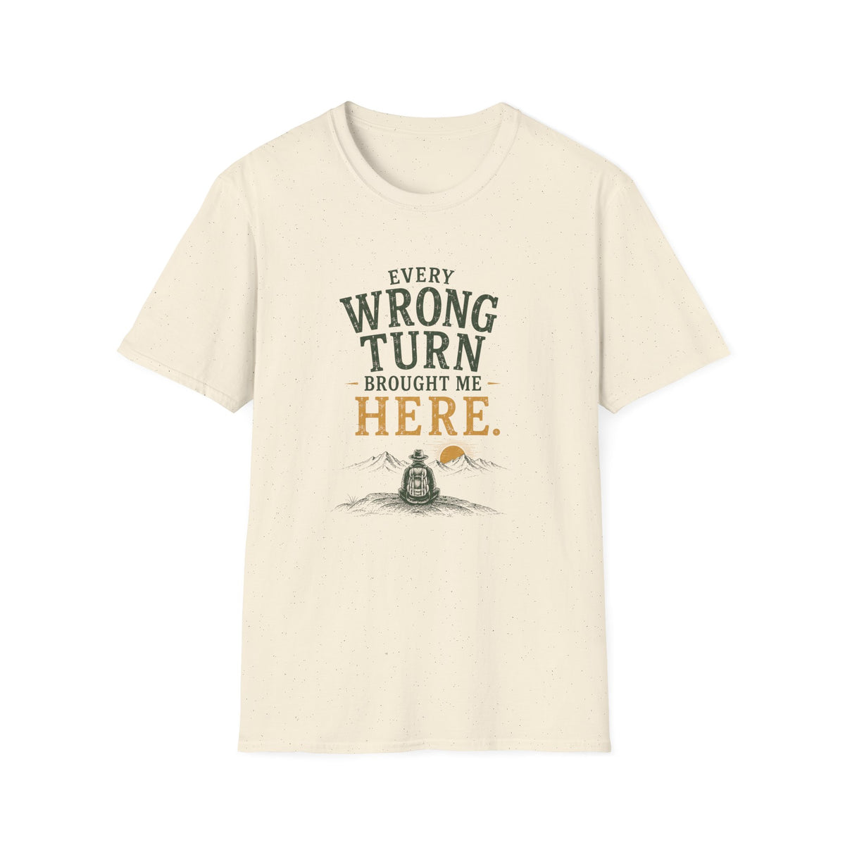 Every Wrong Turn Brought Me Here. T‑Shirt
