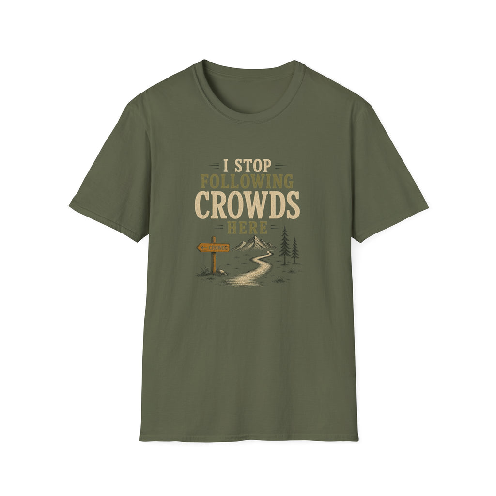 I Stop Following Crowds Here. T‑Shirt