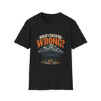 What Could Go Wrong? T-shirt
