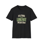 I'll Take The Long Way With You. T-shirt
