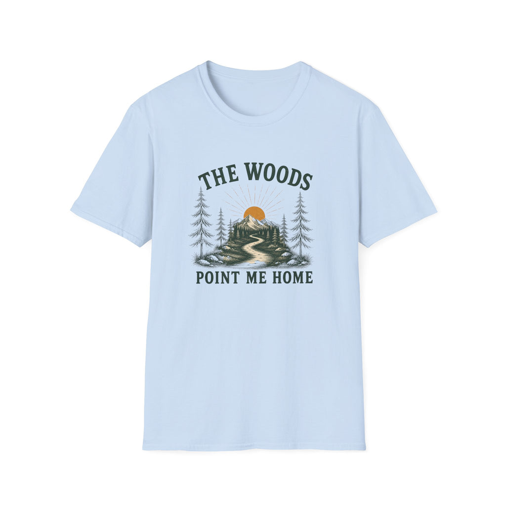 The Woods Point Me Home. T‑Shirt