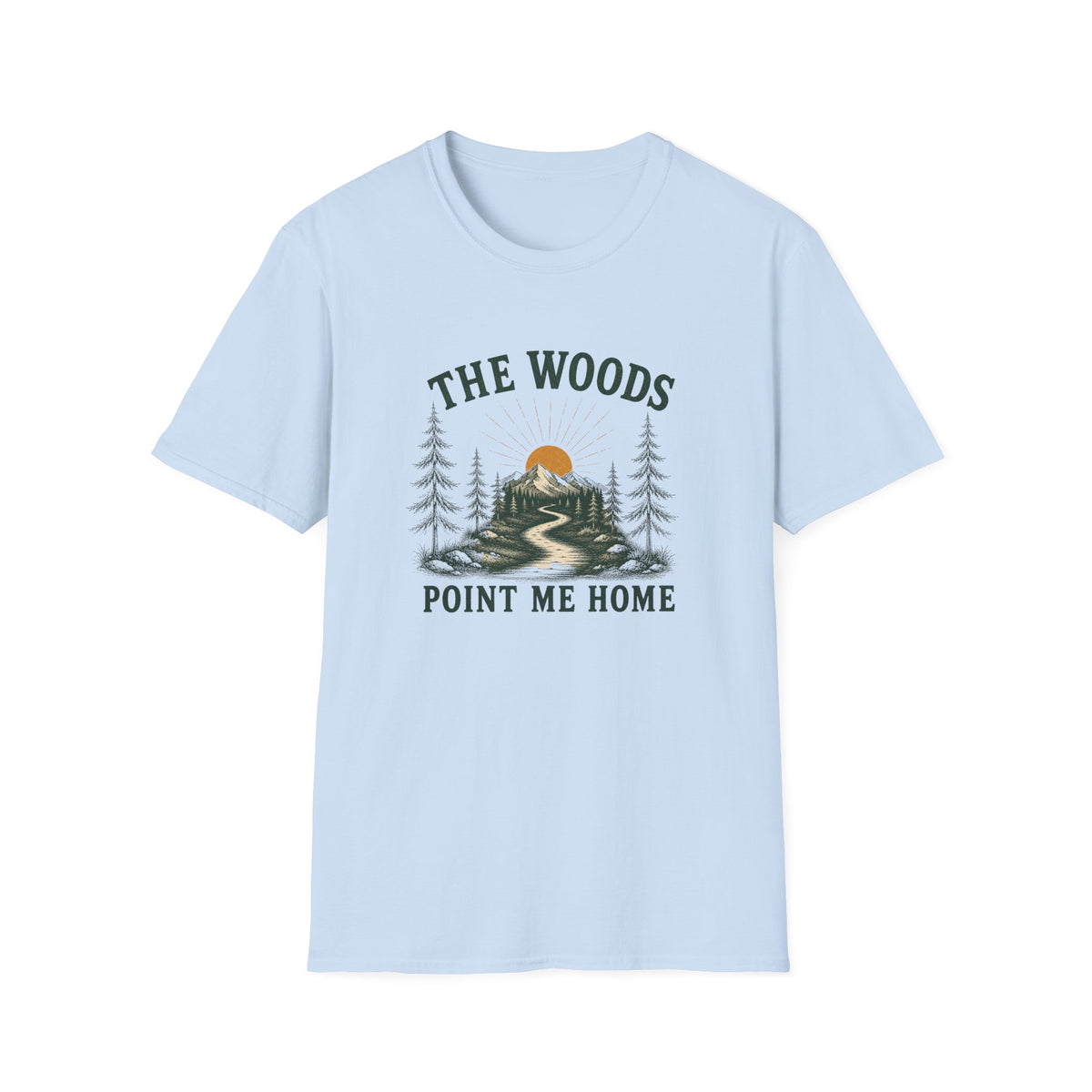 The Woods Point Me Home. T‑Shirt