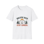 Breathe Deep. Stay Longer. T-shirt
