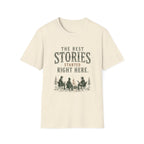 The Best Stories Started Right Here. T‑Shirt