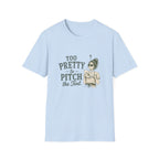 Too Pretty To Pitch The Tent. T‑Shirt