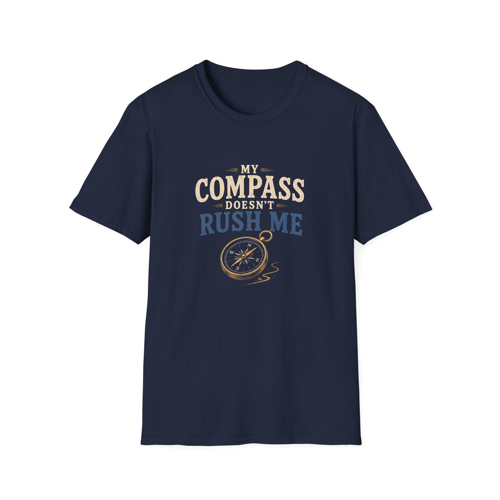 My Compass Doesn't Rush Me. T‑Shirt