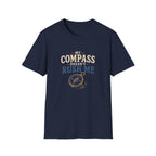 My Compass Doesn't Rush Me. T‑Shirt