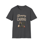 Glamping Is My Cardio. T‑Shirt