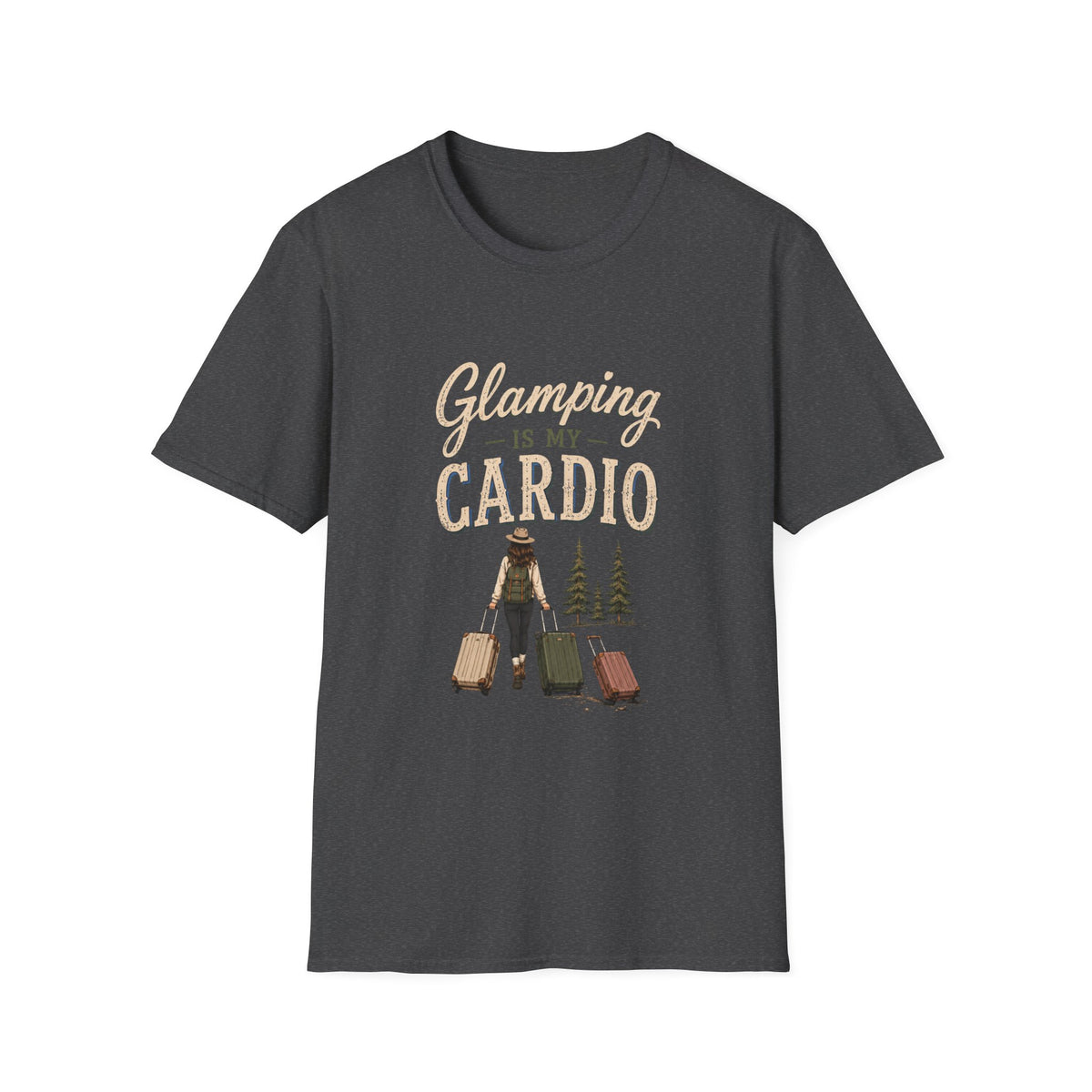 Glamping Is My Cardio. T‑Shirt