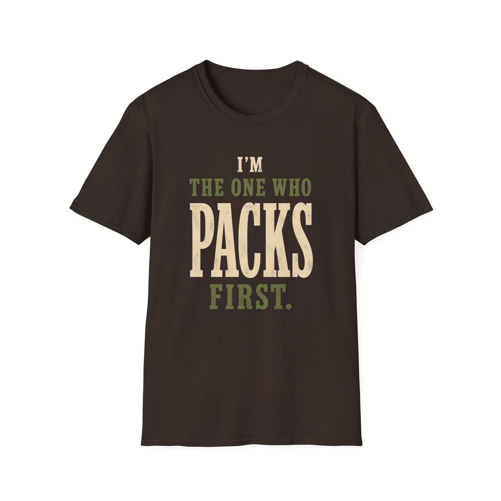 I'm The One Who Packs First. T‑Shirt