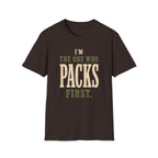 I'm The One Who Packs First. T‑Shirt