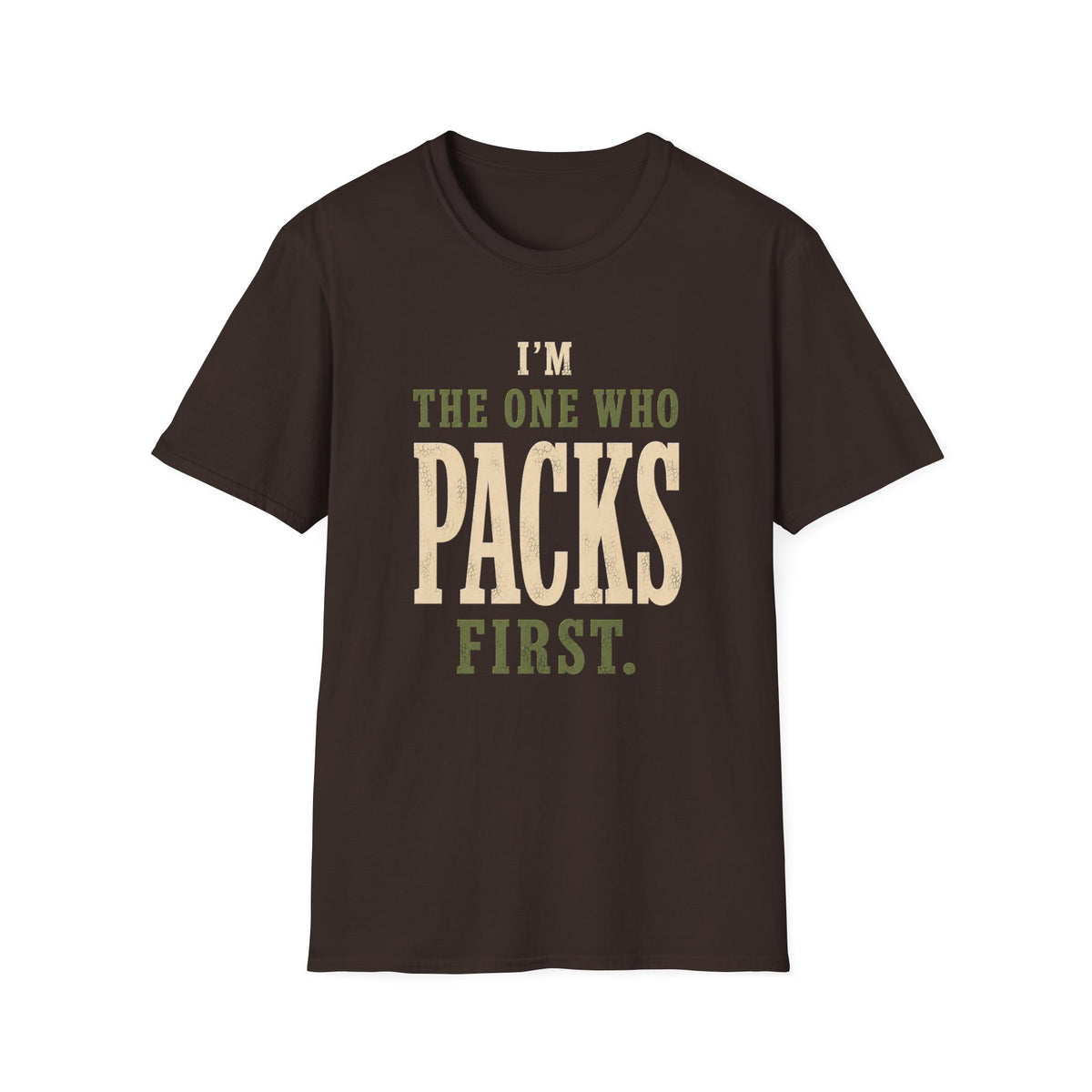 I'm The One Who Packs First. T‑Shirt