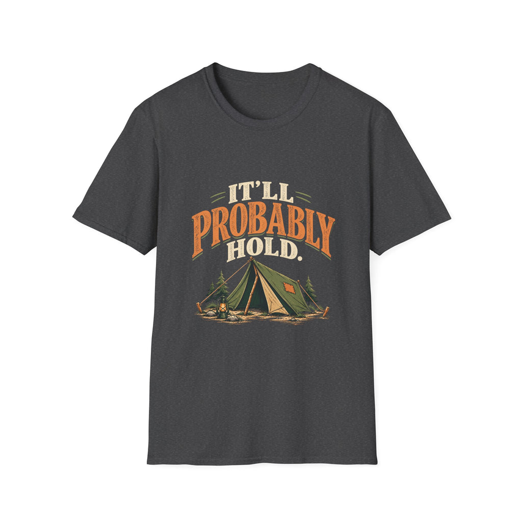 It'll Probably Hold. T-shirt