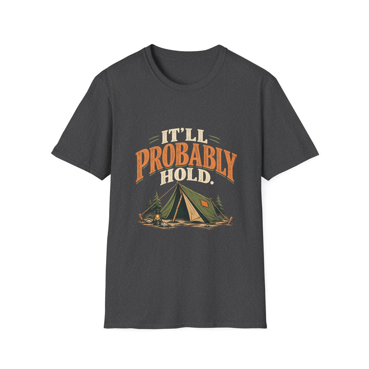 It'll Probably Hold. T-shirt