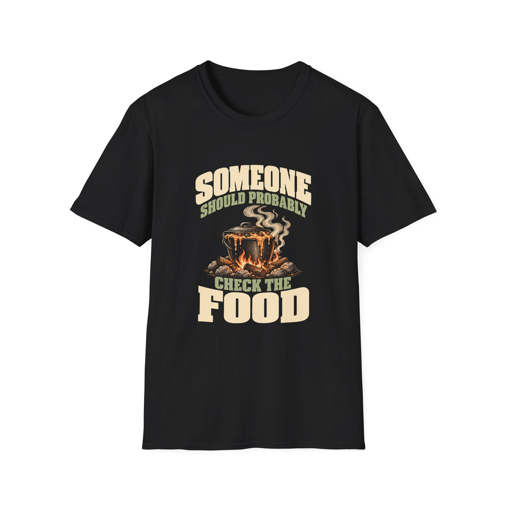 Someone Should Probably Check The Food. T-Shirts