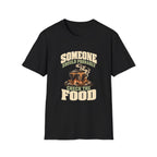 Someone Should Probably Check The Food. T-Shirts