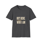 Out Here, I Remember Who I Am. T-Shirt