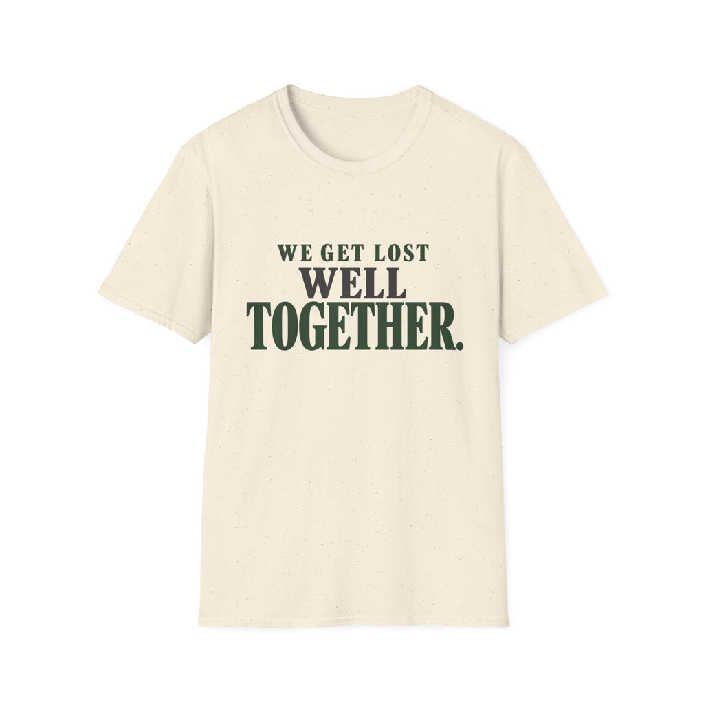 We Get Lost Well Together. T-Shirt