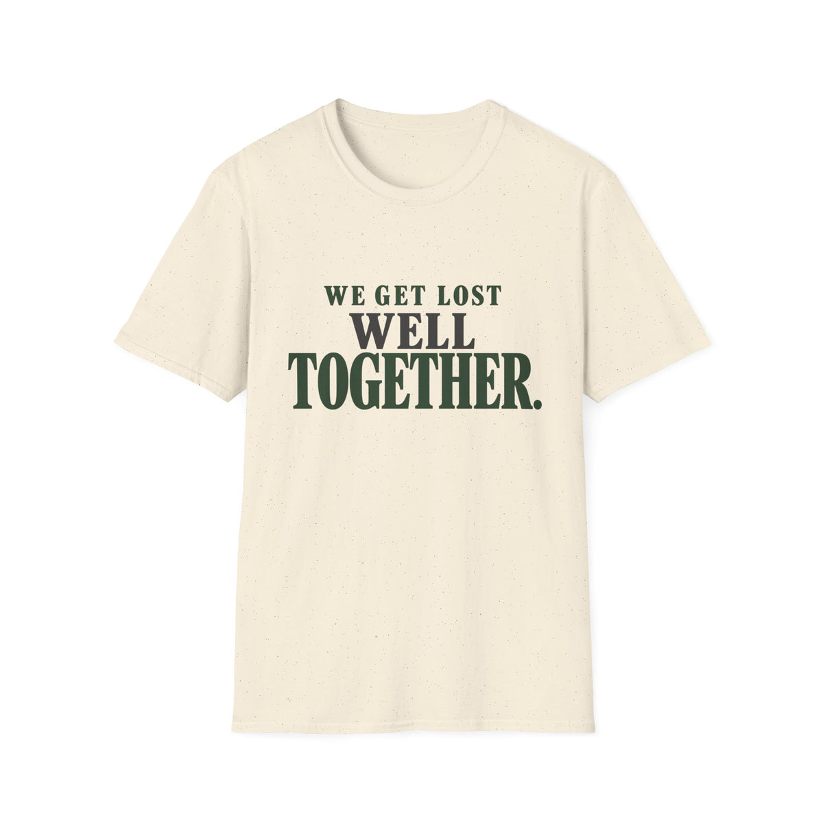 We Get Lost Well Together. T-Shirt