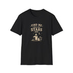 Find Me Where The Stars Are. T-Shirt