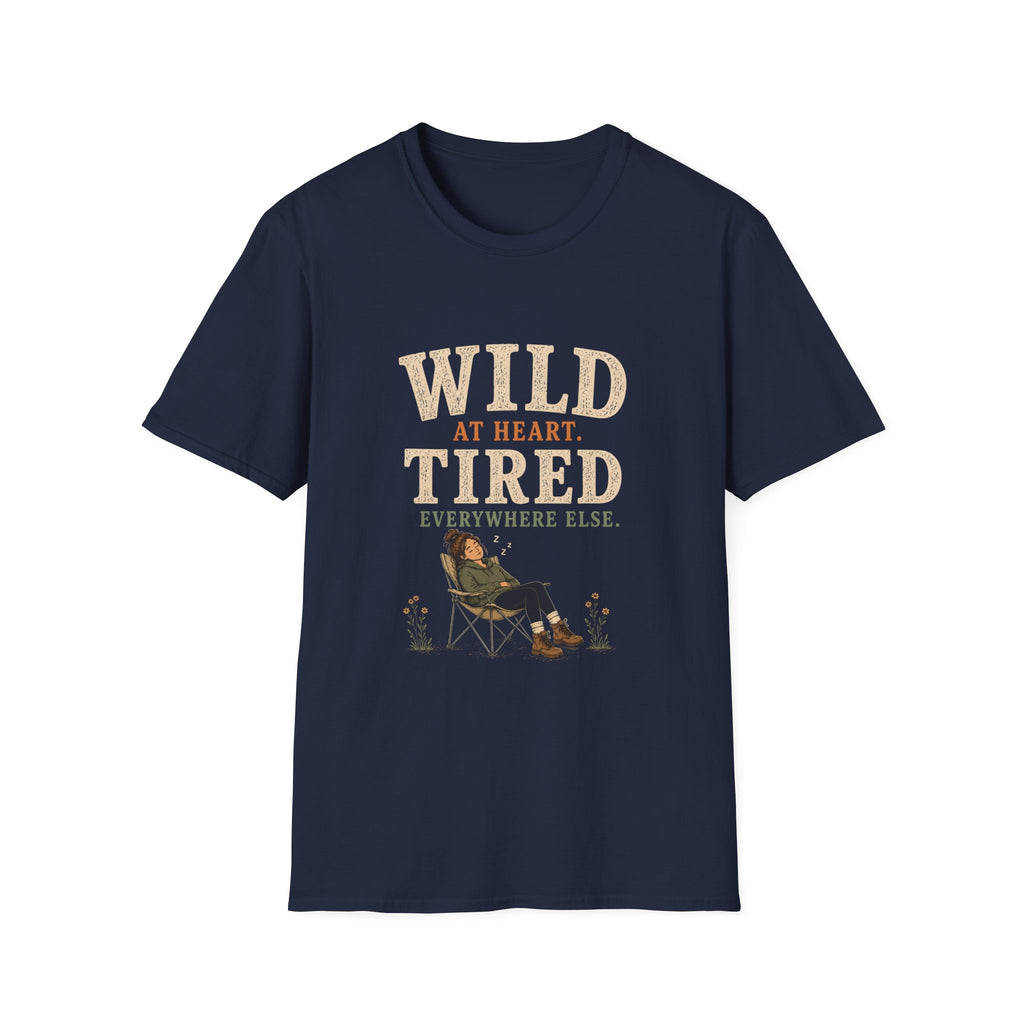 Wild at Heart. Tired Everywhere Else. T‑Shirt